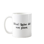 You cannot say that in Latin. mugs