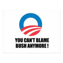 You can't blame Bush anymore Post Cards
