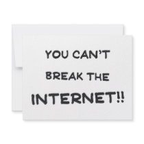 You can't break the internet