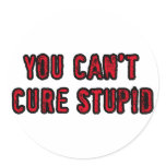 You can't cure stupid