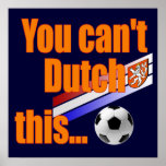 You cant Dutch This - Holland Soccer Gifts posters