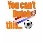 You cant Dutch This - Holland Soccer Gifts Polo T-shirt