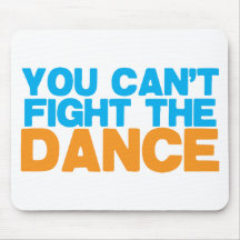 You can't FIGHT THE DANCE! Mouse Pad