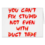 You Can't Fix Stupid Not Even With Duct Tape cards