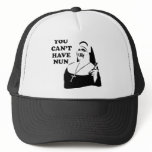 You Can't Have Nun hats