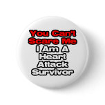 You Can't Scare Me...Heart Attack Survivor Buttons