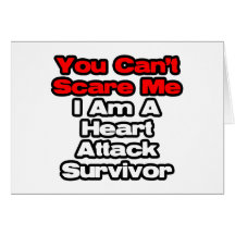 You Can't Scare Me...Heart Attack Survivor Greeting Cards