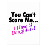You Can't Scare Me I Have 3 Daughters Postcards