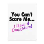 You Can't Scare Me I Have 4 Daughters postcards
