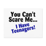 You Cant Scare Me I Have Teenagers postcards