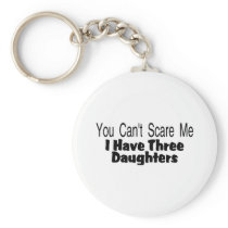 You Cant Scare Me I Have Three Daughters (2)