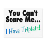 You Can't Scare Me I Have Triplets