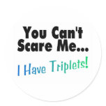You Can't Scare Me I Have Triplets stickers
