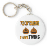 You Cant Scare Me I Have TWINS! keychains
