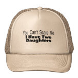 You Cant Scare Me I Have Two Daughters (2) Hats