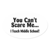 You Cant Scare Me I Teach Middle School Sticker