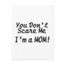 You Cant Scare Me Im A Mom Post Card