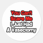 You Can't Scare Me...Just Had A Vasectomy Stickers