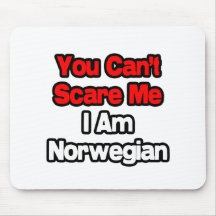You Can't Scare Me...Norwegian Mousepad