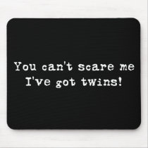 You can't scare me twins