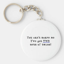 You can't scare me two sets of twins key chains