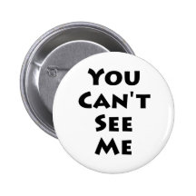 You Can't See Me Pinback Buttons