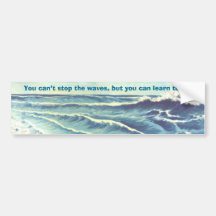 You Can't Stop the Wave Bumper sticker