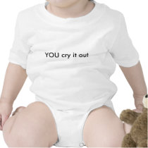 YOU cry it out. Funny Baby