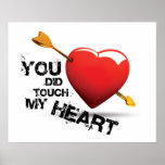 You did touch my Heart posters