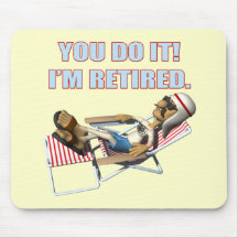 You Do It Retirement Gifts and T-shirts Mouse Mat