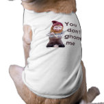 YOU DON'T GNOME ME pet clothing