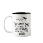 You don't need stitches mug