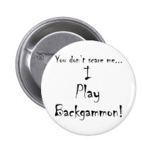 You don't scare me...Backgammon Button