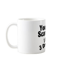 You Dont Scare Me I Have 3 Daughters Mugs