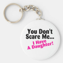 You Dont Scare Me I Have A Daughter Pink and Black Keychain