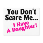 You Dont Scare Me I Have A Daughter postcards
