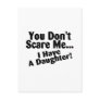 You Dont Scare Me I Have A Daughter Post Card