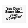 You Dont Scare Me I Have Five Daughters Post Cards