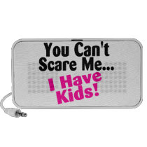 You Dont Scare Me I Have Kids speakers