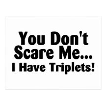 You Dont Scare Me I Have Triplets Postcard