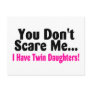 You Dont Scare Me I Have Twin Daughters Post Card