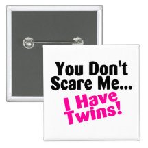 You Dont Scare Me I Have Twins Girls Button