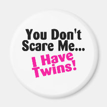 You Dont Scare Me I Have Twins Pink Black Magnet