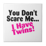 You Dont Scare Me I Have Twins Pink Black Tile