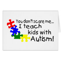 You Dont Scare Me I Teach Kids With Autism Card