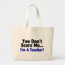 You Dont Scare Me Im A Teacher Blue Black Text Canvas Bags
