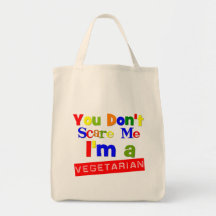 You Don't Scare Me I'm a Vegetarian Tote Bag