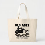 You Don't Stop Riding When You Get Old Tote Bags