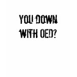 You down with OED? t-shirts