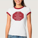 You Get Nothing t-shirts